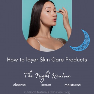 How to layer your Skin Care Products - The Night Routine
